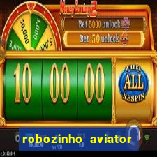 robozinho aviator bet nacional